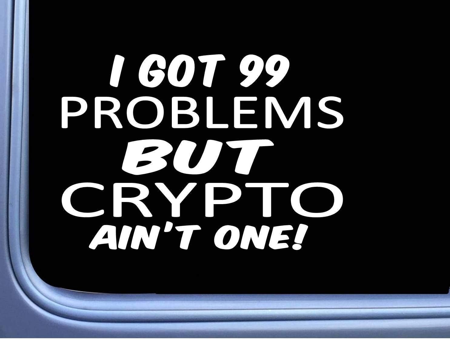 Crypto Decal 99 Problems Sticker,Vinyl Car Window Decals for Laptop,Quote Funny Decal Computer Water Bottle Door Stickers Wall Art