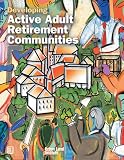 Developing Active Adult Retirement Communities (Uli on the Future) by Diane R. Suchman