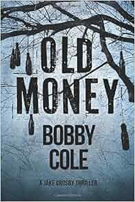 Amazon Com Old Money A Jake Crosby Thriller