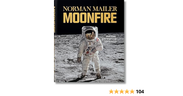 Norman Mailer Moonfire The Epic Journey Of Apollo 11 Mailer Norman Mccann Colum 9783836520775 Books Amazon Ca