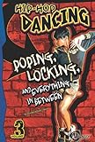 Hip-Hop Dancing Volume 3: Popping, Locking, and Everything In Between