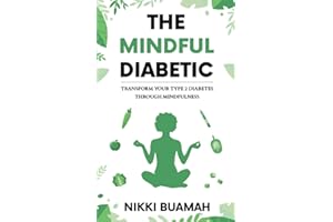 The Mindful Diabetic: Transform your type 2 diabetes through mindfulness