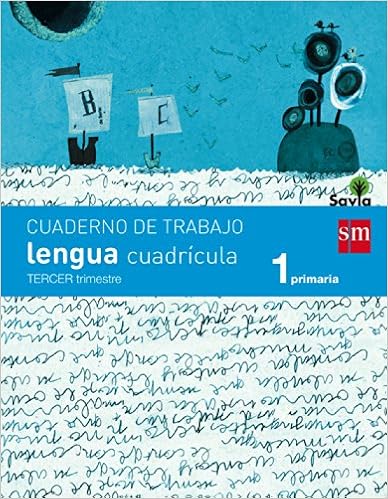 Cuaderno de lengua, CuadrÃ­cula. 1 Primaria, 3 Trimestre. Savia (Spanish Edition)