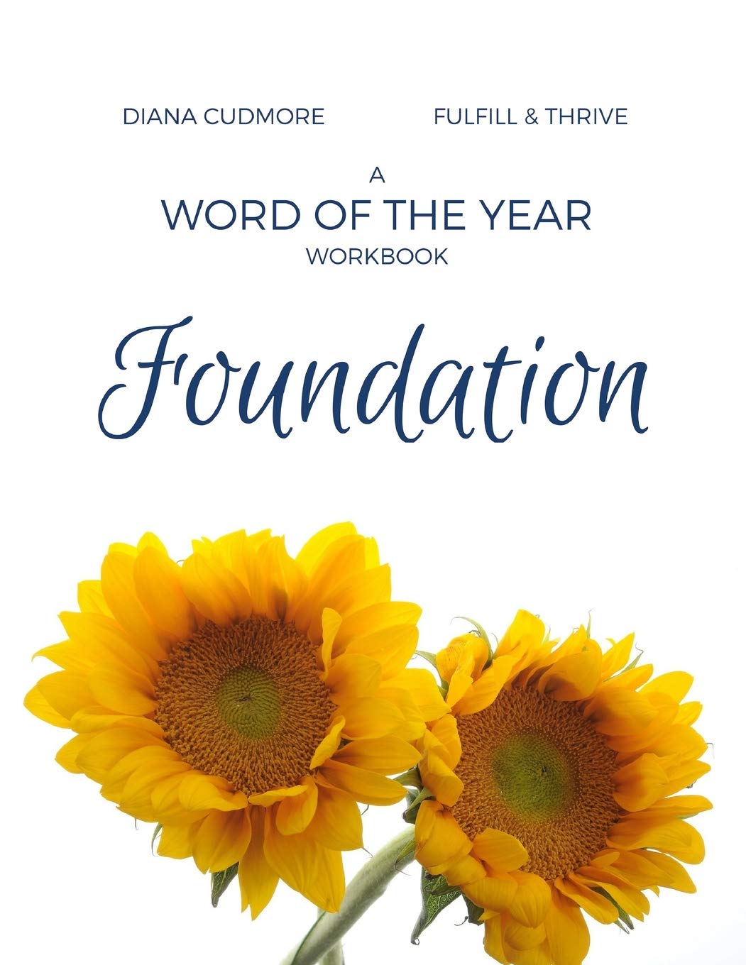 Word Of The Year Workbook Foundation Word Of The Year Workbooks By Fulfill Thrive Cudmore Diana 9781791826345 Books Amazon Com