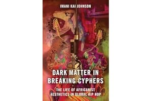 Dark Matter in Breaking Cyphers: The Life of Africanist Aesthetics in Global Hip Hop