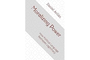Moralizing Power: How Political Language Reshapes Legitimacy