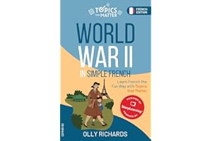 World War II in Simple French: Learn French the Fun Way with Topics that Matter
