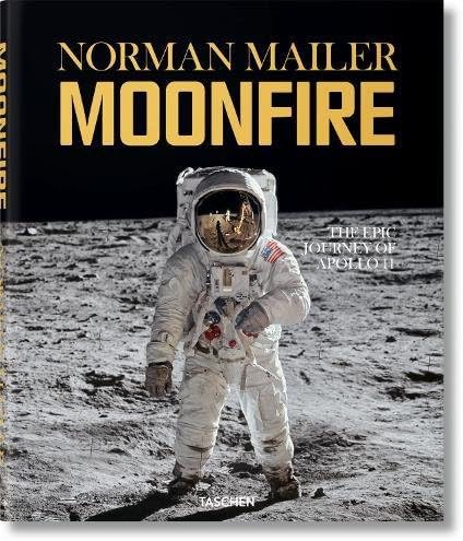 Norman Mailer. MoonFire. The Epic Journey of Apollo 11