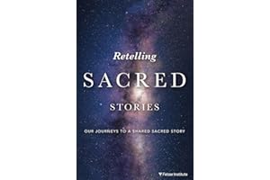 Retelling Sacred Stories: Our Journeys to a Shared Sacred Story