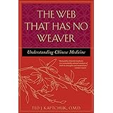The Web That Has No Weaver : Understanding Chinese Medicine