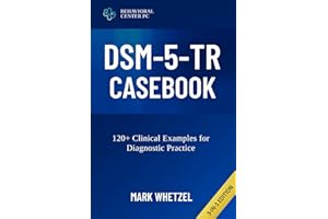DSM-5-TR CASEBOOK: 120+ Clinical Examples for Diagnostic Practice (Mastering DSM-5-TR – Diagnostic Skills for Students and Mental Health Professionals)