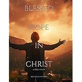 Blessed Hope in Christ A Bible Study