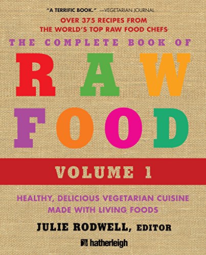 [READ] The Complete Book of Raw Food, Volume 1: Healthy, Delicious Vegetarian Cuisine Made with Living Food [K.I.N.D.L.E]