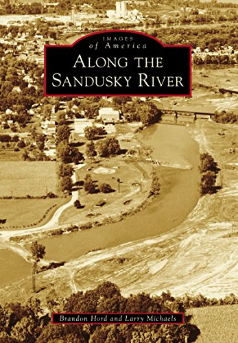 Along the Sandusky River (Images of America) by Brandon Hord