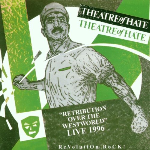 Theatre Of Hate - Retribution Over the Westworld Live 1996 - Zortam Music