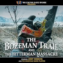 The Bozeman Trail and the Fetterman Massacre The Bozeman Trail and the Fetterman Massacre