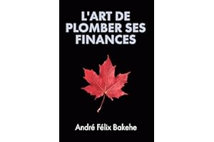 L'Art de Plomber ses Finances (French Edition)