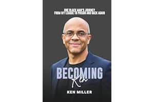 Becoming Ken: One Black Man's Journey From Ivy League to Prison and Back Again