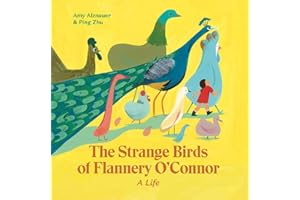 The Strange Birds of Flannery O'Connor: A Life