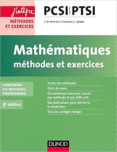 Amazon Fr Mathematiques Methodes Et Exercices Pcsi Ptsi 3e Ed Conforme Au Nouveau Programme Conforme Au Nouveau Programme Monier Jean Marie Haberer Guillaume Lardon Cecile Livres