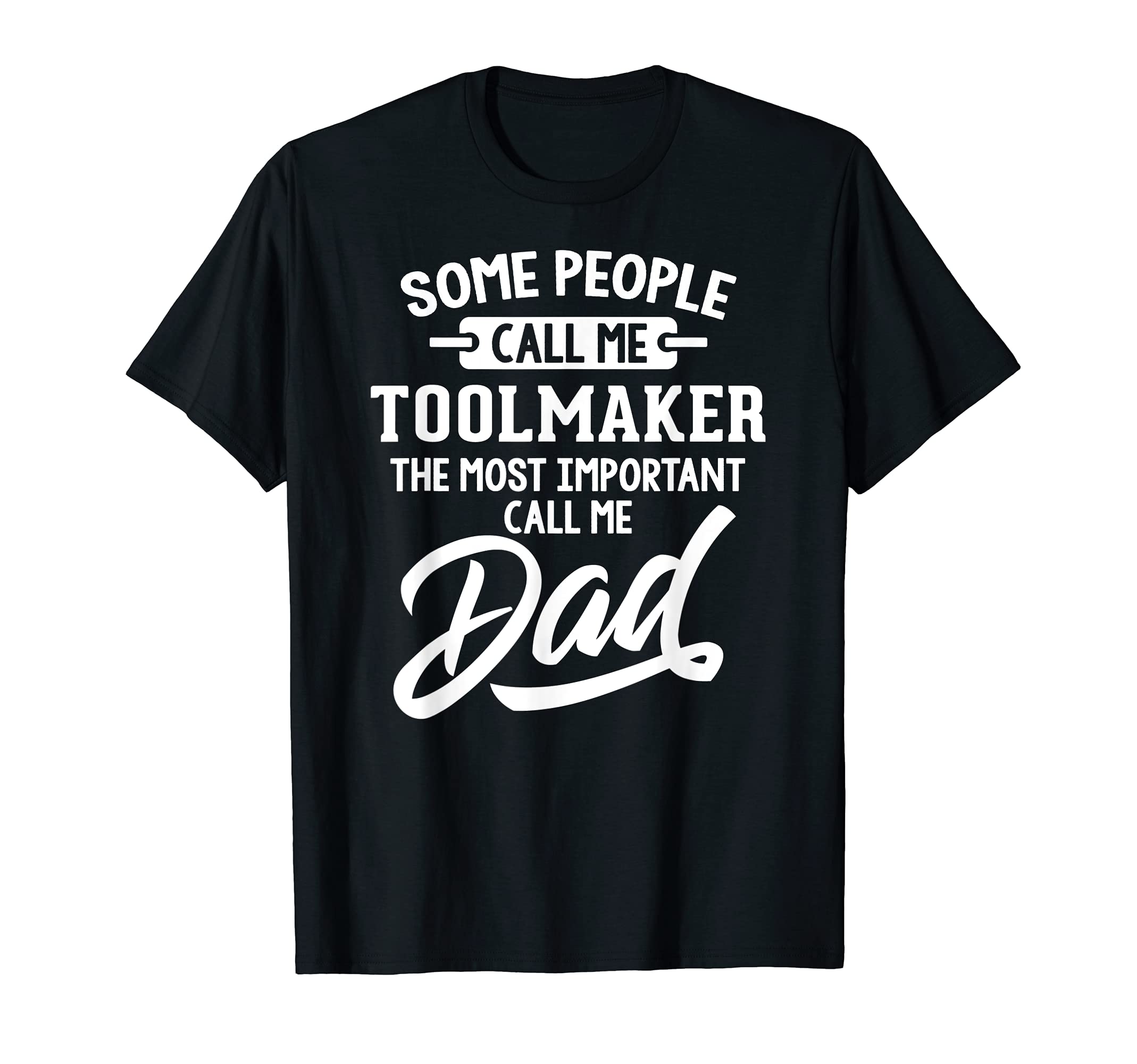 Fathers Day Design for a Toolmaker Dad T-Shirt