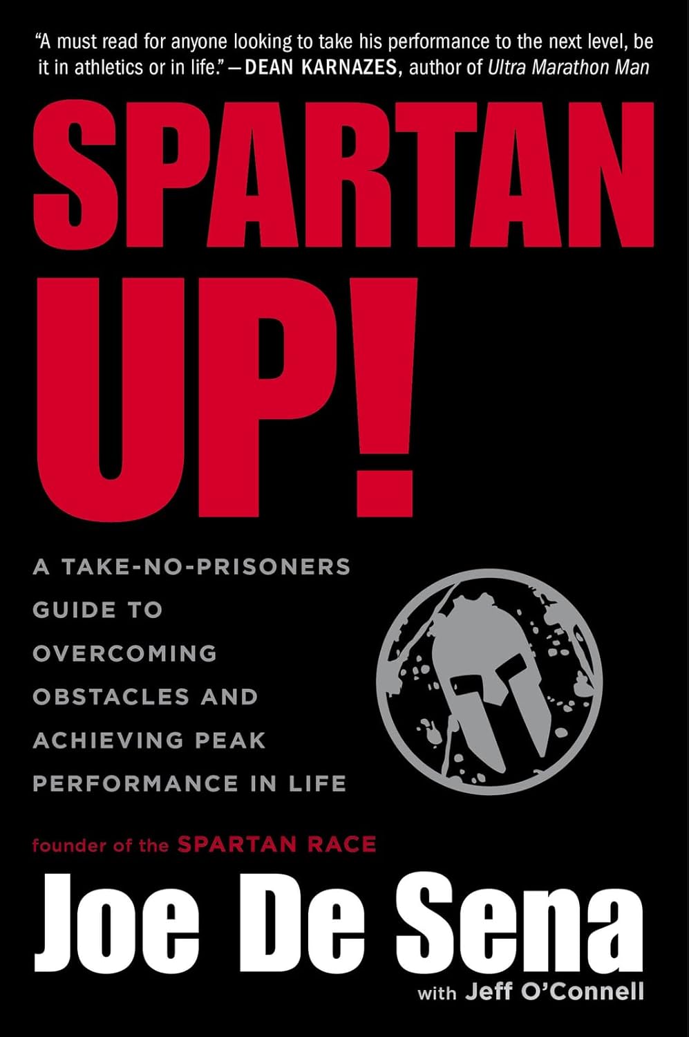 Extreme Sports - Spartan Up!: A Take-No-Prisoners Guide to Overcoming Obstacles and Achieving Peak Performance in Life – Motivation and Practical Advice from the Spartan Race Founder