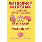 EMERGENCY NURSING Breaking Down the Basics