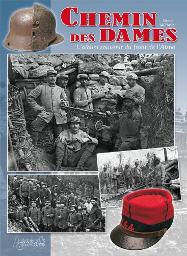 LE CHEMIN DES DAMES: L'album souvenir du front de l Aisne (French Edition)