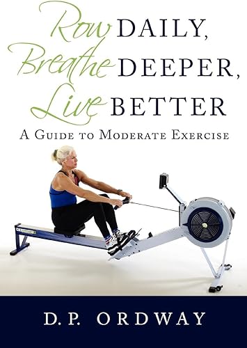 Download Row Daily, Breathe Deeper, Live Better: A Guide to Moderate Exercise PDF