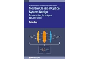 Modern Classical Optical System Design: Fundamentals, Techniques, Tips, and Tricks