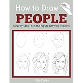How to Draw People: Step-by-Step Face and Figure Drawing Projects (Beginner Drawing Guides)
