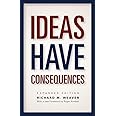 Ideas Have Consequences: Expanded Edition