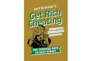 Get Rich Cheating: The Crooked Path to Easy Street