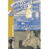 Cool Comfort: America's Romance with Air-Conditioning