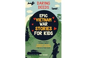 Daring Deeds - Epic Vietnam War Short Stories for Kids: Family-Friendly Stories About Friendship, Bravery, Kindness & Resilience for 8-14 Year Olds