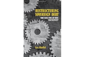Restructuring Sovereign Debt: The Case for Ad Hoc Machinery