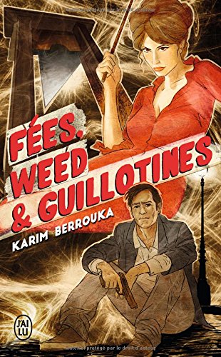 Fées, weed & guillotines: petite fantaisie pleine d'urbanité