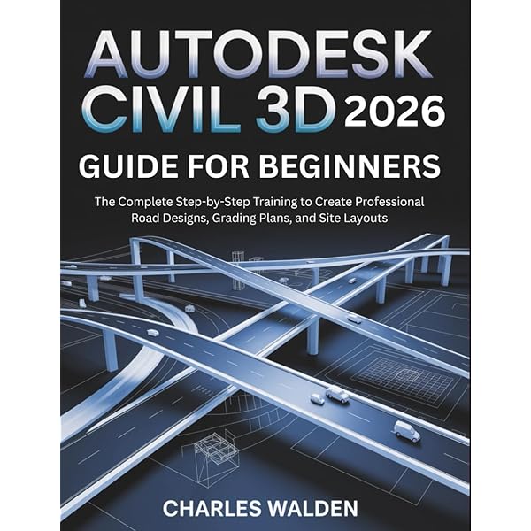 Autodesk Civil 3D 2026 from Start to Finish: Learn dynamic