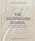 The Sourdough School: The Ground-Breaking Guide to Making Gut-Friendly Bread