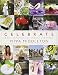 Celebrate: A Year of Festivities for Families and Friends by