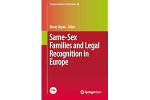 Same-Sex Families and Legal Recognition in Europe (European Studies of Population Book 24)