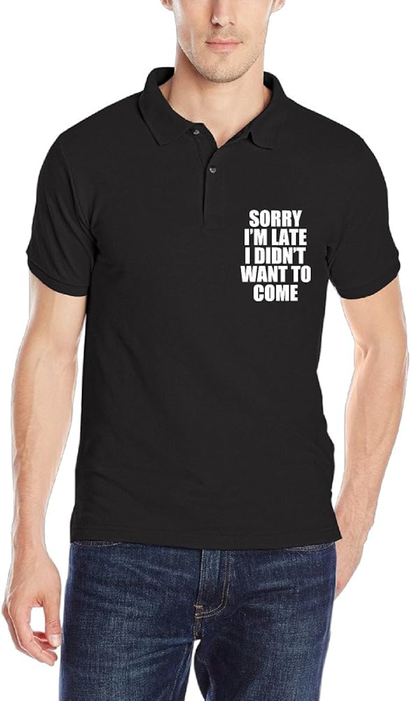 MEGGE Men's Sorry I'm Late I Didn't Want To Come Leisure Short Sleeve Uniforms Polo Shirt
