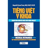Tiếng Việt Y khoa d&agrave;nh cho chuy&ecirc;n vi&ecirc;n sức khỏe Hoa Kỳ (Vietnamese Edition)