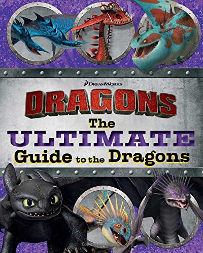 The Ultimate Guide to the Dragons: Guide to the Dragons Volume 1; Guide to the Dragons Volume 2; Guide to the Dragons Volume 3 (How to Train Your Dragon TV)