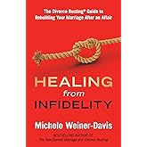 Healing from Infidelity: The Divorce Busting® Guide to Rebuilding Your Marriage After an Affair