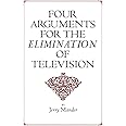 Four Arguments for the Elimination of Television