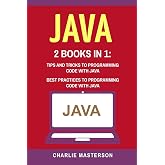 Java: 2 Books in 1: Tips and Tricks + Best Practices to Programming Code with Java (JavaScript, Python, Java, Code, Programming Language, Programming, Computer Programming)