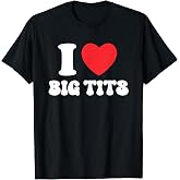 I Love Big Tits Funny Titties Boobs Lesbian Bachelor Party T-Shirt