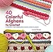 40 Colorful Afghans to Crochet: A Collection of Eye-Popping Stitch Patterns, Blocks & Projects (Knit & Crochet) by 
