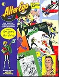 Alter Ego: The Best Of The Legendary Comics Fanzine by Roy Thomas, Jack Kirby
